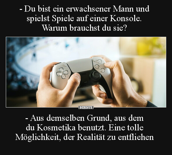 - Du bist ein erwachsener Mann und spielst Spiele auf einer.. - Lustige Bilder | DEBESTE.de