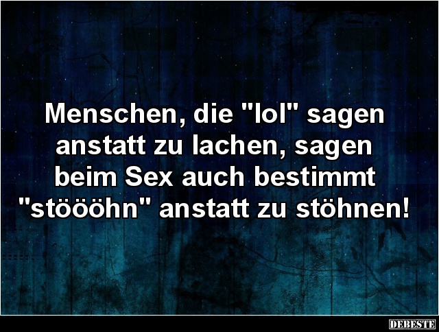 Menschen, die "lol" sagen anstatt zu lachen.. - Lustige Bilder | DEBESTE.de