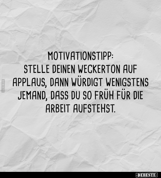 Motivationstipp: stelle deinen Weckerton auf Applaus.. - Lustige Bilder | DEBESTE.de