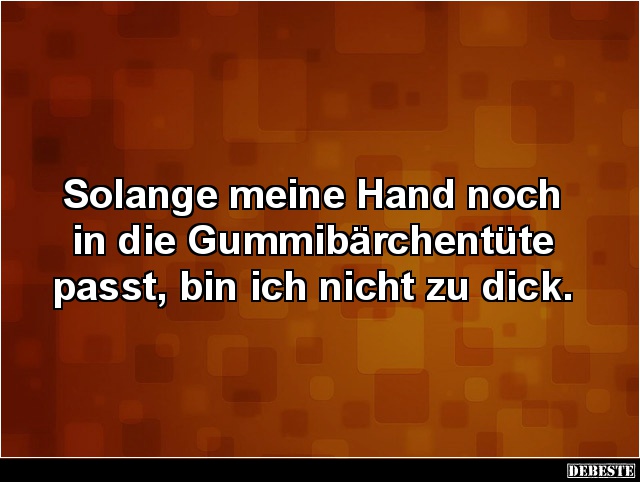Solange meine Hand noch in die Gummibärchentüte passt.. - Lustige Bilder | DEBESTE.de
