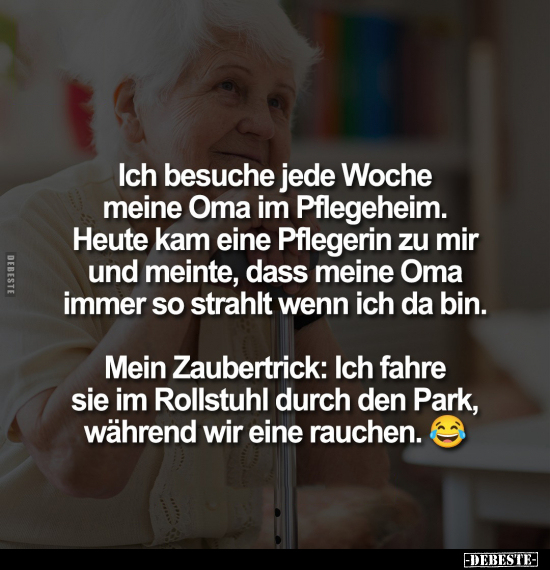 Ich besuche jede Woche meine Oma im Pflegeheim.. - Lustige Bilder | DEBESTE.de